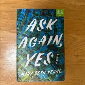 Ask Again, Yes by Mary Beth Keane - Blue and Green Cover